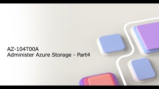 AZ104T00A Administer Azure Storage  Part4 [upl. by Lesko167]