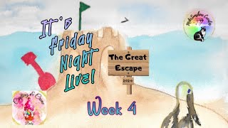 It’s Friyay The Great Escape Week 4 [upl. by Anderea]