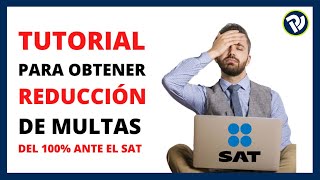 Tutorial para obtener reducción de multas del 100 ante el sat [upl. by Yditsahc]