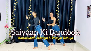 Mere Saiyaan Ki Bandook Chale Dhaye Dhaye  Nawazuddin Siddiqui amp Pranjal Dahiya  Dance Cover [upl. by Dray535]