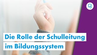 Welche Bedeutung und Rolle haben Schulleitungen im Bildungssystem [upl. by Oirromed]