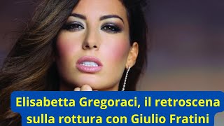 Elisabetta Gregoraci il retroscena sulla rottura con Giulio Fratini [upl. by Raseac]