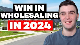 How to Win At WHOLESALING REAL ESTATE IN 2024 [upl. by Dyna]