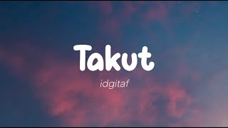 Idgitaf  Takut Lirik [upl. by Halfon]