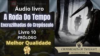 A Roda Do Tempo  Livro 10  Crossroads of Twilight  Prólogo   Áudio Livro Audiobook [upl. by Nitsoj]