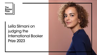 Leïla Slimani on judging the International Booker Prize 2023  The Booker Prize [upl. by Kola]