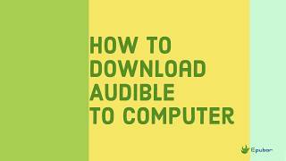 How to Download Audible Audiobooks to A WindowsMac Computer  2019 Works [upl. by Adniled697]