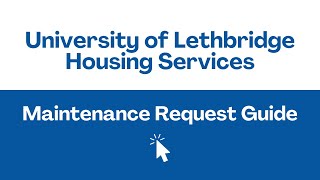 University of Lethbridge Housing Services Maintenance Request Guide [upl. by Aliahs]