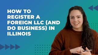 How to Register a Foreign LLC and do Business in Illinois [upl. by Alverta]