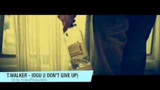 TWalker  IDGU I Dont Give Up Official Music Video [upl. by Kurt422]