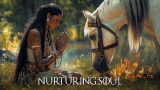 Nurturing Soul  Relaxing Native American Flute Music for Peaceful Moments [upl. by Droflim]