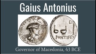 Gaius Antonius Governor of Macedonia 43 BCE [upl. by Frolick]