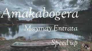 Amakabogera By Maymay Entrata Speed up Version Audio Only [upl. by Ecinnej416]