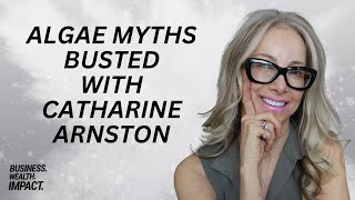 Episode 95  Catharine Arnston Algae Myths Busted  A Wellness Revolution Begins [upl. by Ecidna]