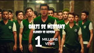 GALTI SE MISTAKE I NEW SLOWED VS REVERB SONG I music song [upl. by Salter]