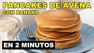 CÓMO HACER PANCAKES DE AVENA CON BANANA EN 2 MINUTOS [upl. by Eiuol]