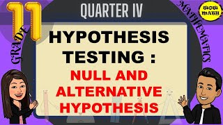 NULL AND ALTERNATIVE HYPOTHESES  HYPOTHESIS TESTING  STATISTICS AND PROBABILITY Q4 [upl. by Slemmer993]