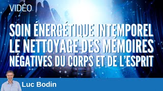 Soin énergétique intemporel  Nettoyage des mémoires négatives du corps et de l’esprit [upl. by Lockwood897]