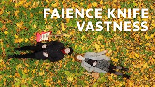 Faience Knife  Vastness [upl. by Euell]