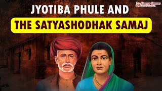 Let’s Know About the JYOTIBA PHULE AND THE SATYA SHODHAK SAMAJ in 10 Minutes [upl. by Acsisnarf]