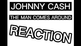 Johnny Cash  The Man Comes Around REACTION [upl. by Thormora347]