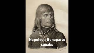 Napoleon Bonaparte speaks [upl. by Pattison]