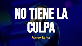 Romeo Santos  No Tiene la Culpa Letra [upl. by Christmann788]