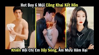 Phim Online Hot Boy 6 Múi Công Khai Kết Hôn Khiến Hội Chị Em Dậy Sóng Âm Mưu Hãm Hại [upl. by Reld155]