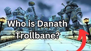 History of Danath Trollbane [upl. by Attej]