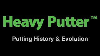 Heavy Putter History  The Pioneer of Counter Balanced Putters and Clubs [upl. by Aurel]