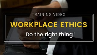 WORKPLACE ETHICS  Do The Right Thing Training Video [upl. by Elfreda988]