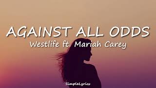 Against All Odds  Westlife ft Mariah Carey Lyrics [upl. by Ffej]