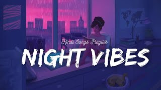 Lofi Night Vibes  New Hindi Songs  Its Feel Goes With Your Mood  Feel The Beat Playlists [upl. by Elleniad916]