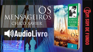 Áudio Livro Espírita Os Mensageiros  Chico Xavier  SOM DE FUNDO  2º LIVRO  Português [upl. by Grimaldi]