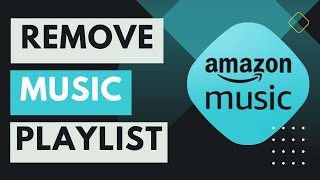 Amazon Music  How to Remove Song from Playlist [upl. by Nnyleimaj]