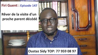 Firi Guent Épisode 147Rêver de la visite dun parent proche décédé [upl. by Enimassej198]