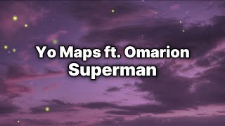 Yo Maps  Superman ft Omarion Lyrics [upl. by Cohette]