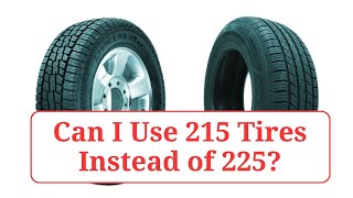 Can I Use 215 Tires Instead of 225 215vs225 [upl. by Joyan797]