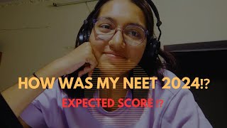 HOW WAS MY NEET 2024⁉️ EXPECTED SCORE ⁉️ neet neet2024 [upl. by Asatan]