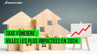 Taxe foncière  Villes les plus impactées en 2024 [upl. by Aicilegna]