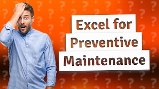 How Can I Optimize My Preventive Maintenance Schedule with Excel [upl. by Awahsoj]