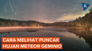 Begini Cara Melihat Puncak Hujan Meteor Geminid Hari Ini di Indonesia [upl. by Geraldina114]