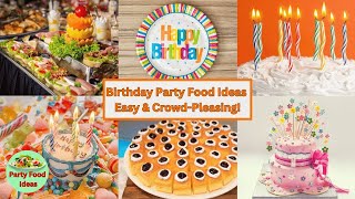 Birthday Party Food Ideas Delicious amp Easy Ideas for Every Celebration [upl. by Odlanar]