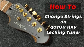 Gotoh HAP Locking Tuner  How to change the strings [upl. by Starr753]