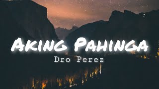 Aking Pahinga Lyrics  Dro Perez Ft IGhie  Sa Mundong nakakapagod [upl. by Rumpf]