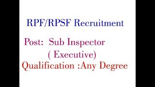 RAILWAY RPFRPSF Recruitment2018Sub Inspector  ExecutiveQualification Any Degree [upl. by Schuyler729]