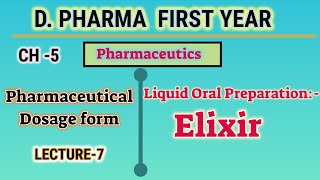 Elixir  CH5  L7 Pharmaceutics  Liquid oral preparation  Dosage form  DPharm first year [upl. by Nylatsirk730]