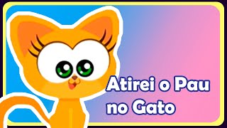 Atirei o pau no gato  Música infantil  OFICIAL [upl. by Allebara]