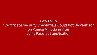 How to Fix quotCertificate Security Credentials Could Not Be Verifiedquot on Konica Minolta using Papercut [upl. by Acired]