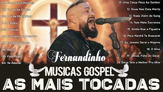 FERNANDINHO  Todas As Coisas Caminho No DesertoTop 30 Hinos Gospel Que Tocaram Corações em 2024 [upl. by Amabelle446]